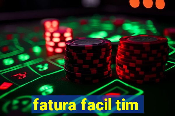 fatura facil tim